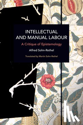 Sohn-Rethel, Alfred - Intellectual and Manual Labour