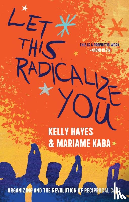 Hayes, Kelly, Kaba, Mariame - Let This Radicalize You