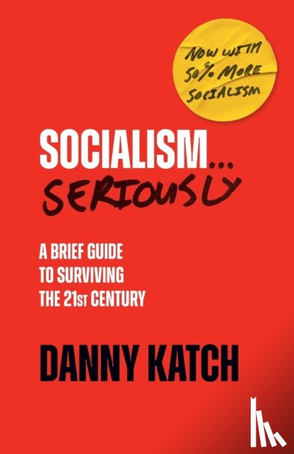 Katch, Danny - Socialism . . . Seriously