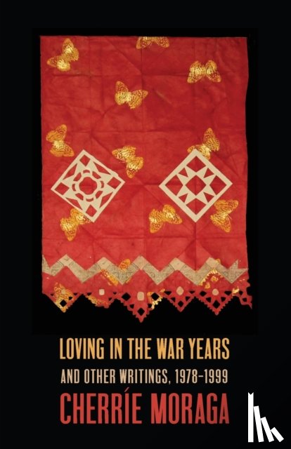 Moraga, Cherre - Loving in the War Years
