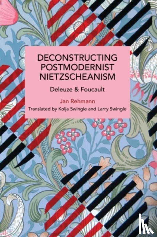 Rehmann, Jan - Deconstructing Postmodernist Nietzscheanism