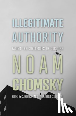 Chomsky, Noam - Illegitimate Authority: Facing the Challenges of Our Time