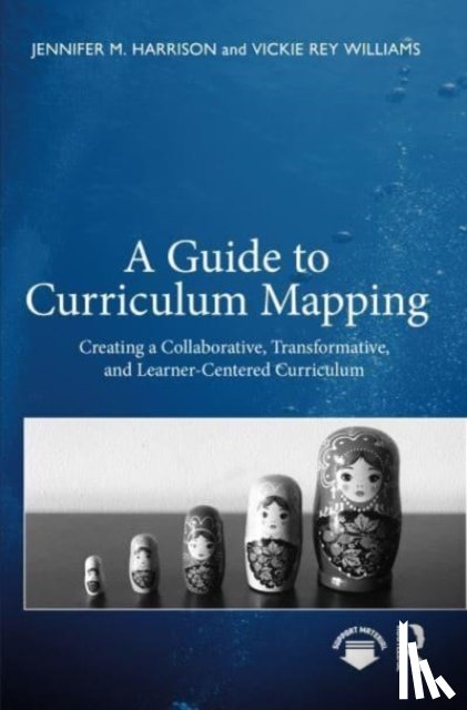 Harrison, Jennifer M., Rey Williams, Vickie - A Guide to Curriculum Mapping
