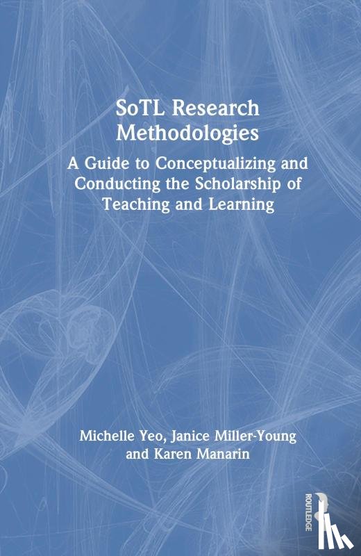 Yeo, Michelle, Miller-Young, Janice, Manarin, Karen - SoTL Research Methodologies