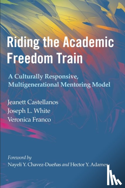 Castellanos, Jeanett, White, Joseph L., Franco, Veronica - Riding the Academic Freedom Train