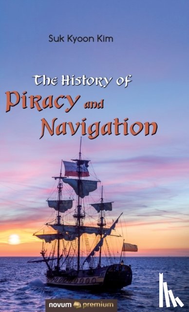 Kim, Suk Kyoon - The History of Piracy and Navigation