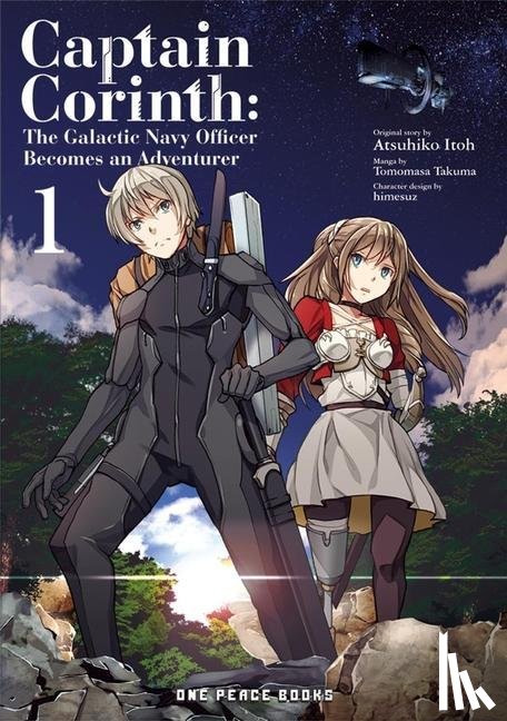 Itoh, Atsuhiko - Captain Corinth Volume 1: The Galactic Navy Officer Becomes an Adventurer
