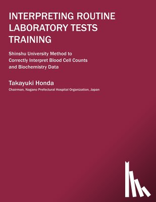 Honda, Takayuki - Interpreting Routine Laboratory Tests Training: Shinshu University Method to Correctly Interpret Blood Cell Counts and Biochemistry Data