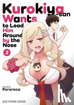 Pororoca - Kurokiya-san Wants to Lead Him Around by the Nose Volume 2