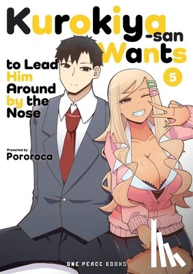 Pororoca - Kurokiya-san Wants to Lead Him Around by the Nose Volume 5