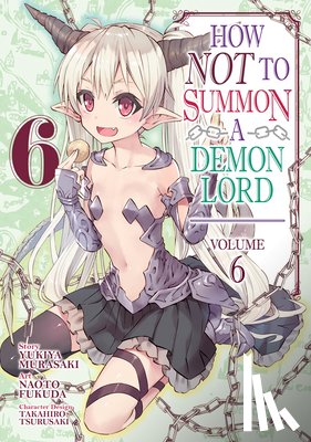 Murasaki, Yukiya - How NOT to Summon a Demon Lord (Manga) Vol. 6