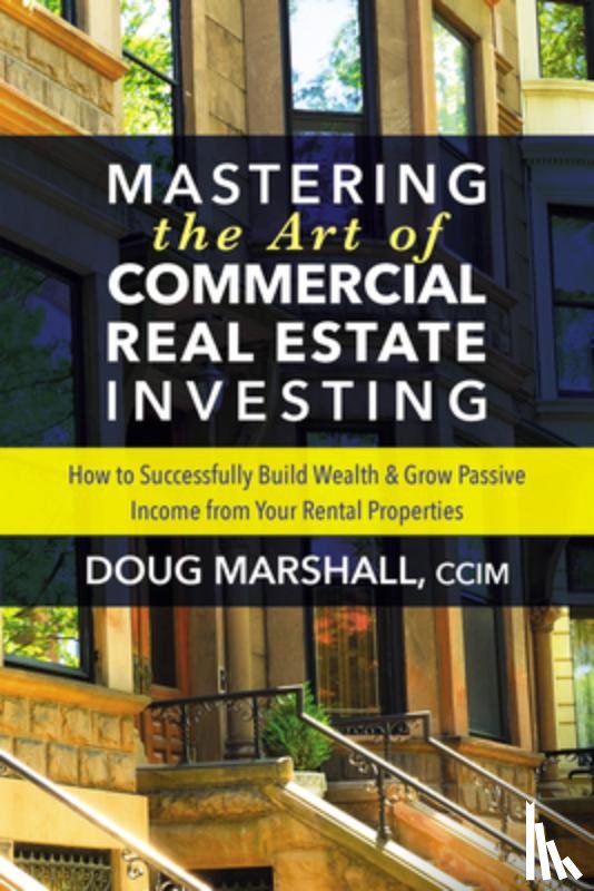 Marshall, Doug - Mastering the Art of Commercial Real Estate Investing