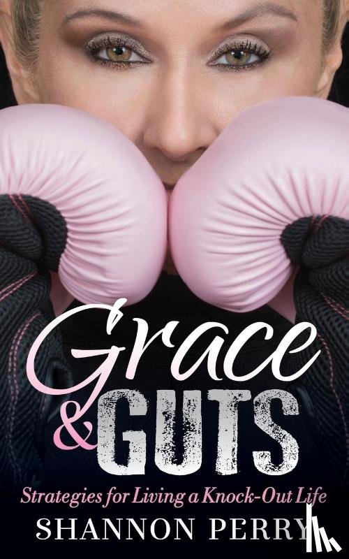 Perry, Shannon - Grace and Guts