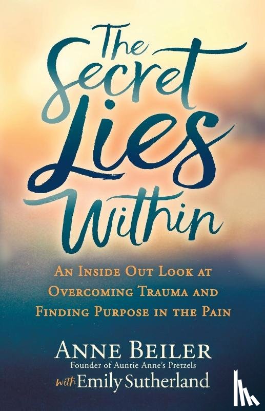 Beiler, Anne, Sutherland, Emily - The Secret Lies Within