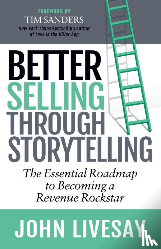 Livesay, John - Better Selling Through Storytelling