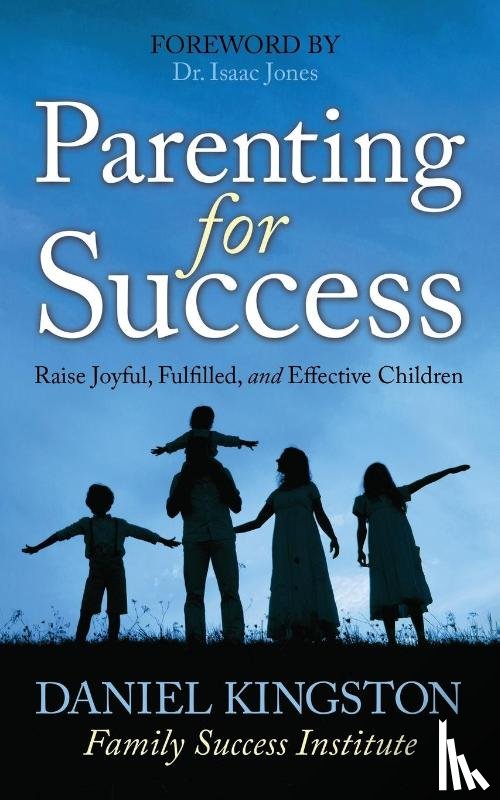 Kingston, Daniel - Parenting for Success