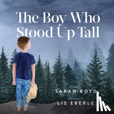 Boyd, Sarah - The Boy Who Stood Up Tall