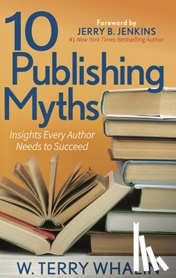 Whalin, W. Terry - 10 Publishing Myths