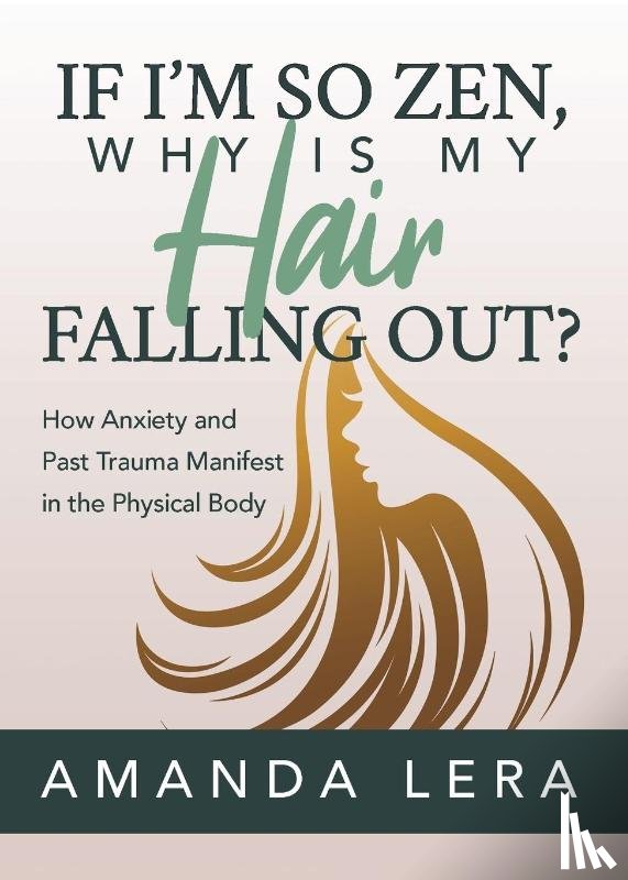 Lera, Amanda - If I'm So Zen, Why is My Hair Falling Out?