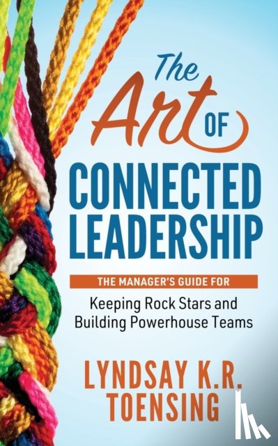 Toensing, Lyndsay K. R. - The Art of Connected Leadership