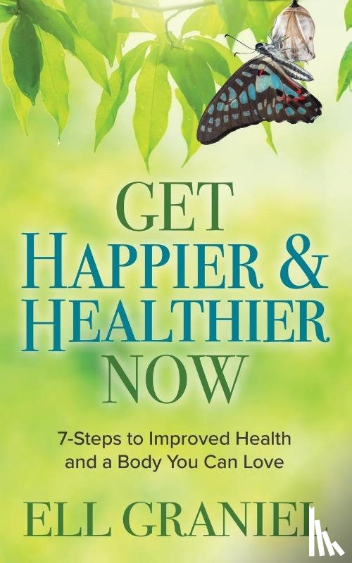 Graniel, Ell - Get Happier & Healthier Now