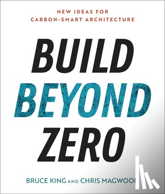 King, Bruce, Magwood, Chris - Build Beyond Zero