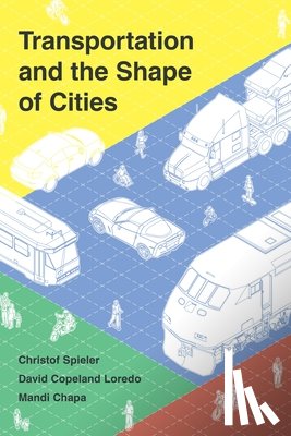 Spieler, Christof, Loredo, David Copeland, Chapa, Mandi - Transportation and the Shape of Cities