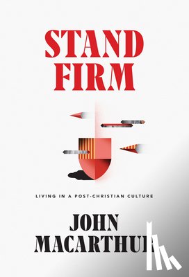 MacArthur, John - Stand Firm: Living in a Post-Christian Culture