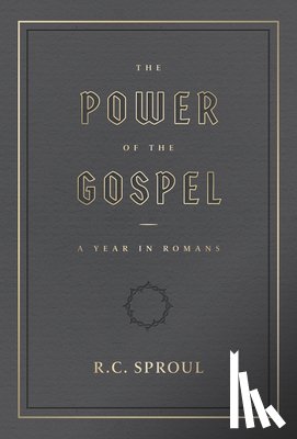 Sproul, R. C. - The Power of the Gospel:: A Year in Romans