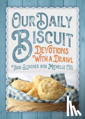 Starnes, Todd, Cox, Michelle - Our Daily Biscuit