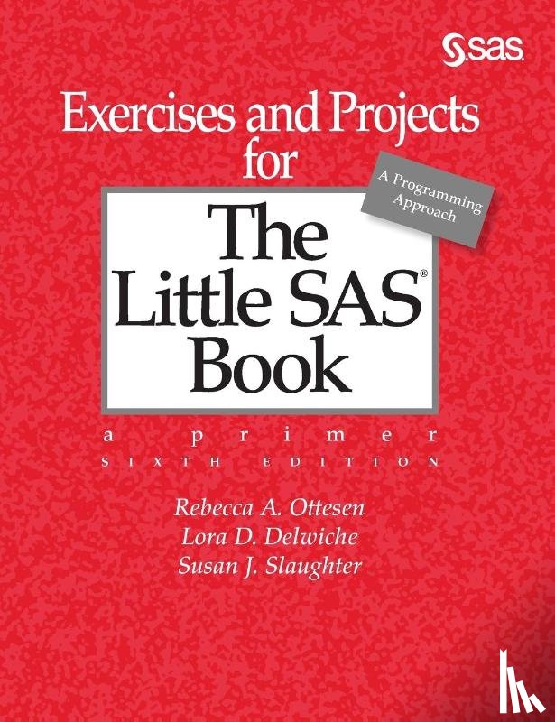 Ottesen, Rebecca A. - Exercises and Projects for The Little SAS Book, Sixth Edition