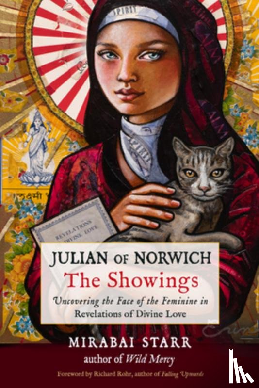 Starr, Mirabai - Julian of Norwich: The Showings: Uncovering the Face of the Feminine in Revelations of Divine Love