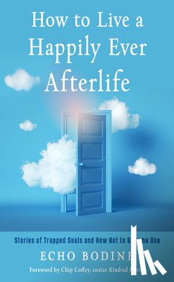 Bodine, Echo - How to Live a Happily Ever Afterlife