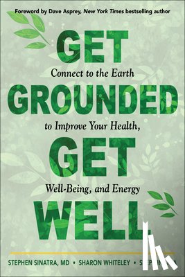 Sinatra, Stephen T., Whiteley, Sharon (Sharon Whiteley), Sinatra, Step (Step Sinatra) - Get Grounded, Get Well