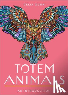 Gunn, Celia M. - Totem Animals: Your Plain & Simple Guide to Finding, Connecting To, and Working with Your Animal Guide