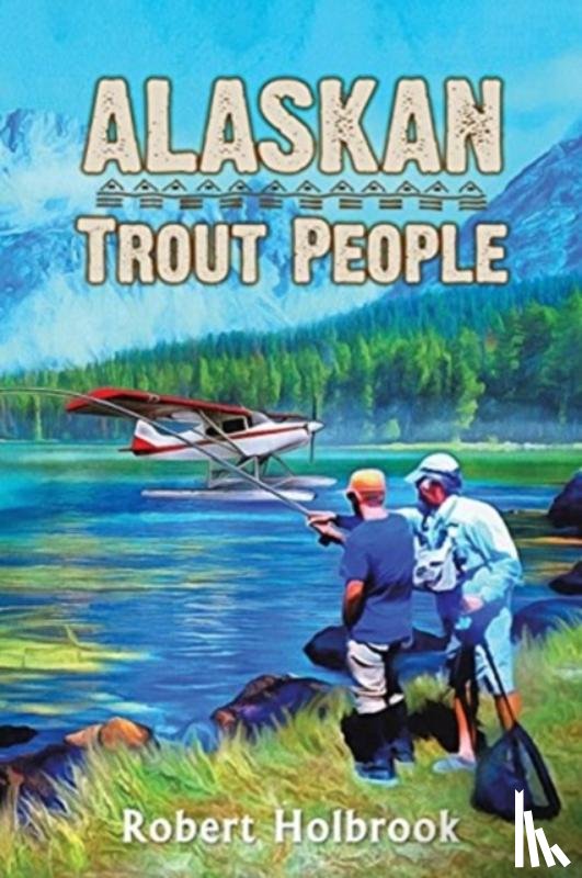 Holbrook, Robert - Alaskan Trout People