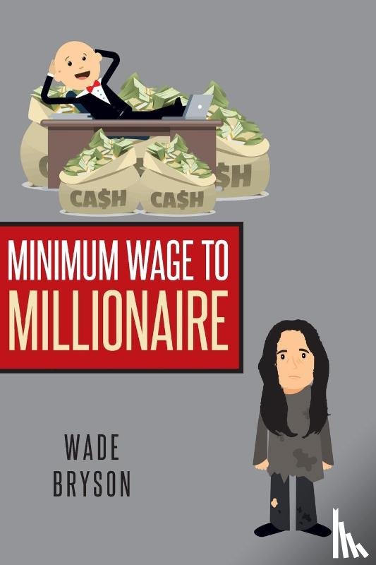Bryson, Wade - Minimum Wage to Millionaire