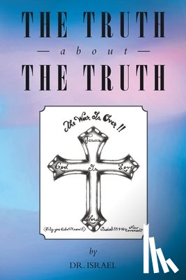 Israel, Dr - The Truth About the Truth