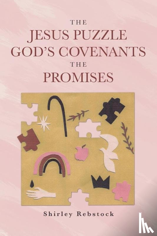 Rebstock, Shirley - The Jesus Puzzle Gods Covenants The Promises