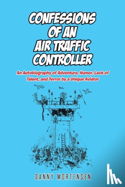 Mortensen, Danny - Confessions of an Air Traffic Controller
