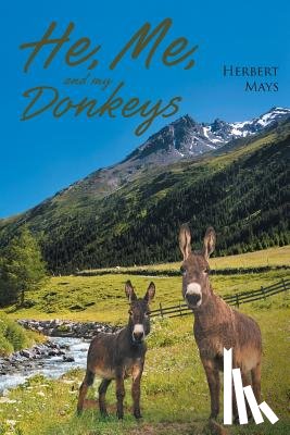 Mays, Herbert - He, Me, and My Donkeys