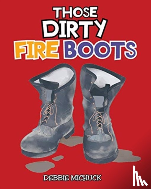 Michuck, Debbie - Those Dirty Fire Boots