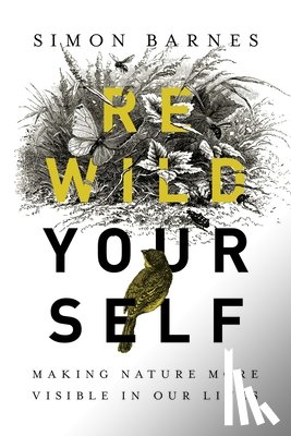 Barnes, Simon - REWILD YOURSELF
