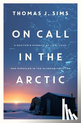Sims, Thomas J - On Call in the Arctic