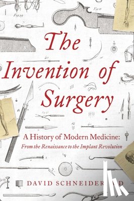 Schneider, David - The Invention of Surgery