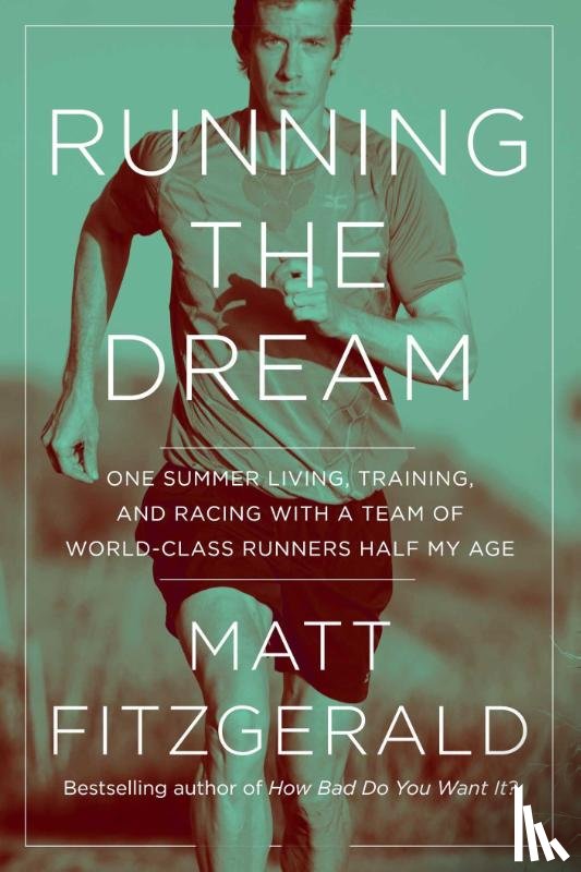 Fitzgerald, Matt - Fitzgerald, M: Running the Dream