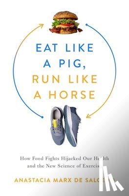 de Salcedo, Anastacia Marx - Eat Like a Pig, Run Like a Horse