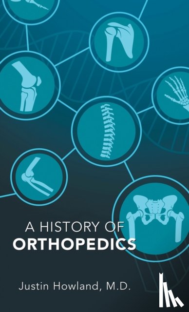 Howland, Justin - A History of Orthopedics