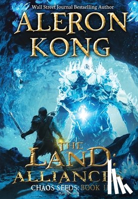 Kong, Aleron - The Land: Alliances: A LitRPG Saga