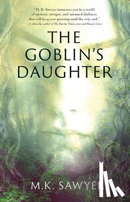 Sawyer, M K - The Goblin's Daughter